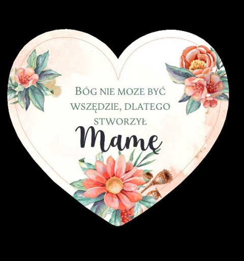 Magnes serce 10 x 9cm BÓG STWORZYŁ MAMĘ Magnes serce 10 x 9cm BÓG STWORZYŁ MAMĘ